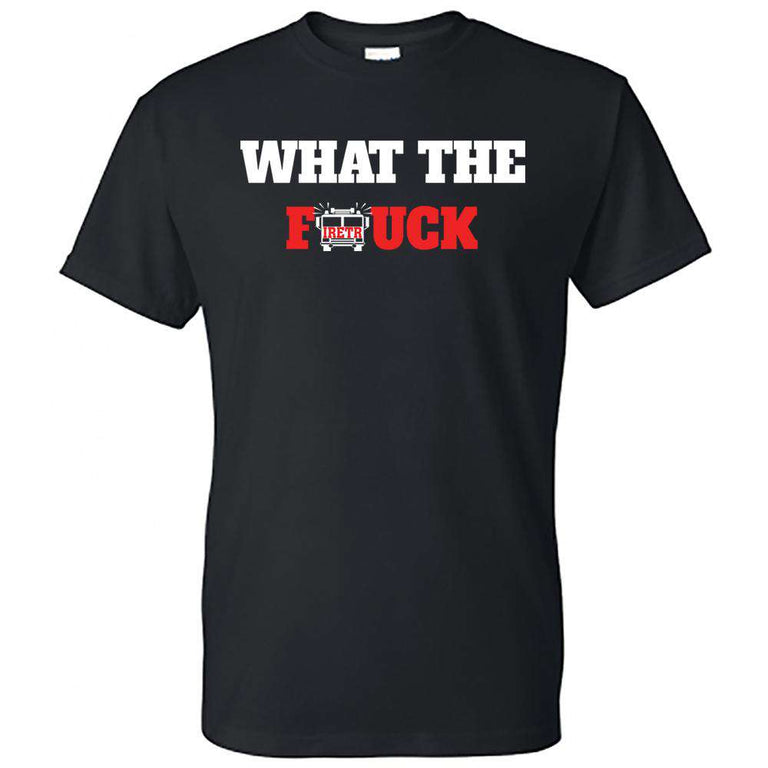  Printed Firefighter Shirt - "What the firetruck" - Gildan 200 - DTGFire Department Clothing