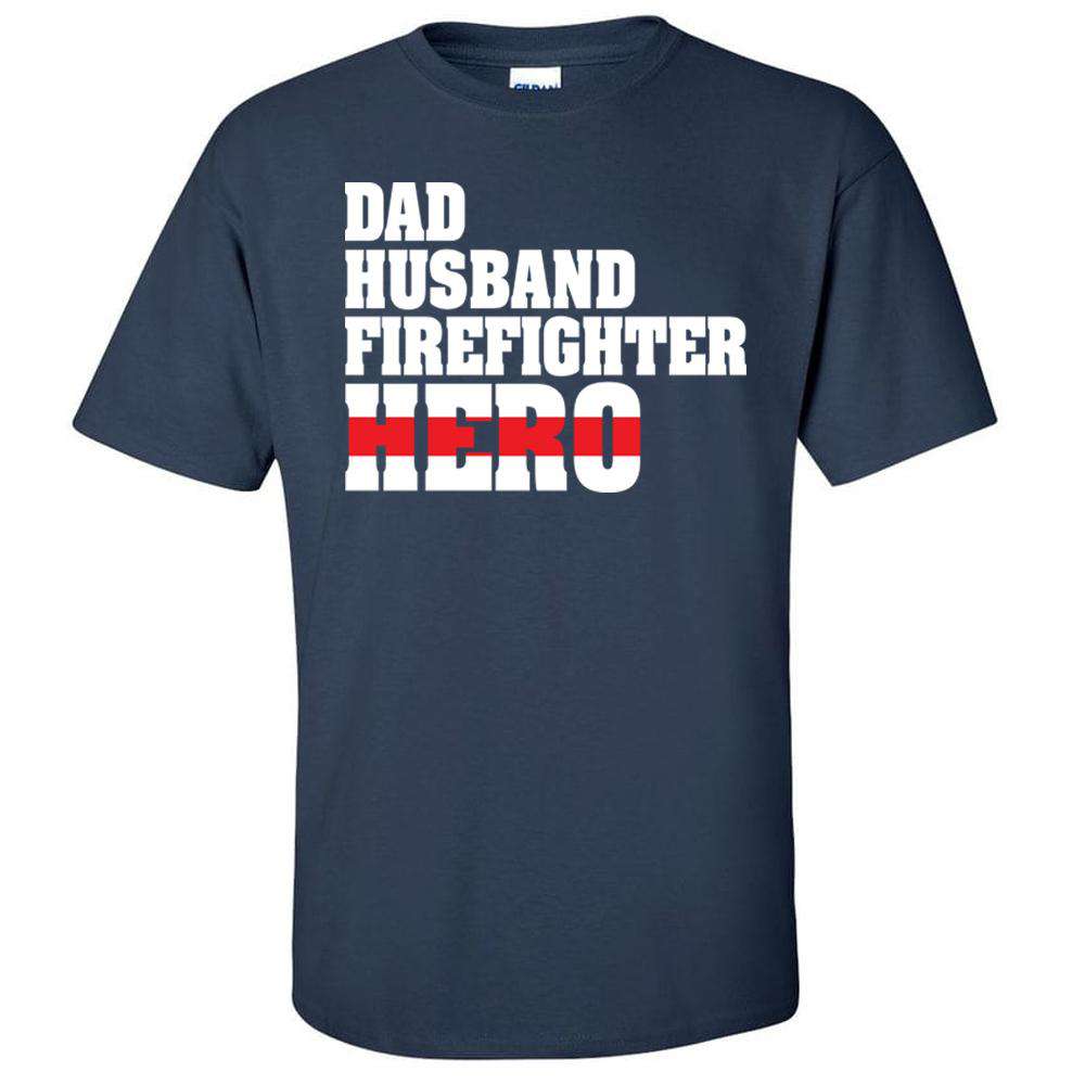  Printed Firefighter Shirt - "Dad, Husband, Firefighter, Hero" - Gildan 200 - DTGFire Department Clothing
