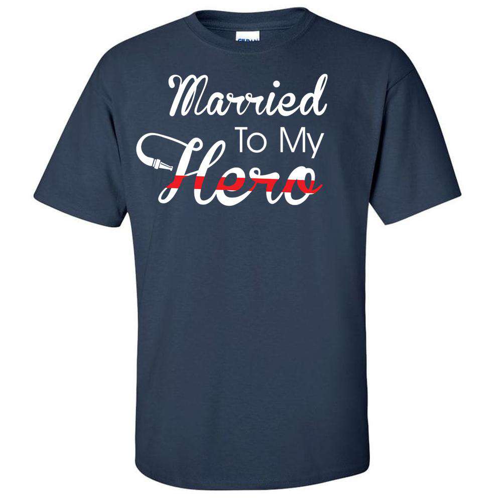  Printed Firefighter Shirt - "Married to my hero" - Gildan 200 - DTGFire Department Clothing