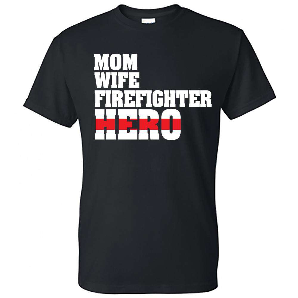  Printed Firefighter Shirt - "Mom, Wife, Firefighter, Hero" - Gildan 200 - DTGFire Department Clothing