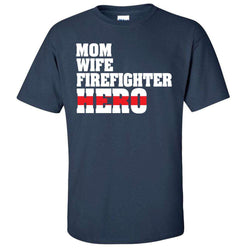  Printed Firefighter Shirt - "Mom, Wife, Firefighter, Hero" - Gildan 200 - DTGFire Department Clothing